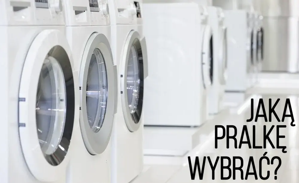 Na co zwrócić uwagę przy zakupie pralki, aby uniknąć kosztownych błędów