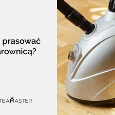 Jak prasować parownicą, aby uniknąć zagnieceń i uszkodzeń materiału