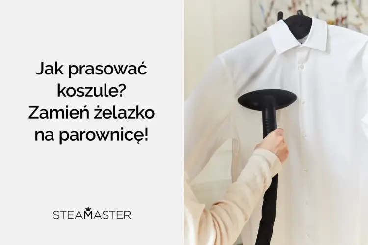 Jak wyprasować koszulę bez żelazka - 5 sposobów, które działają